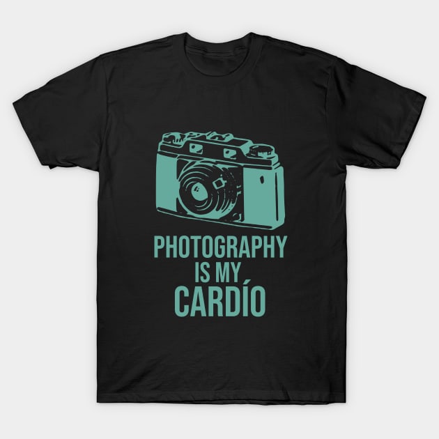 Photography is my cardío T-Shirt by cypryanus